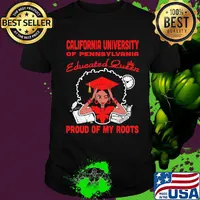 California university of pennsylvania educated queen proud of my roots shirt