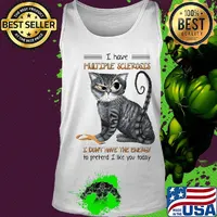 Cat i have multiple sclerosis i don't have the energy to pretend i like you today s Tank top