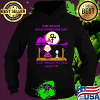 Charlie brown and snoopy dearly beloved we are gathered here today to get through this thing called life moon logo s Hoodie