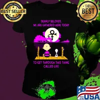 Charlie brown and snoopy dearly beloved we are gathered here today to get through this thing called life s Ladies tee