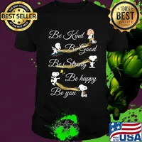 Charlie brown snoopy and woodstock be kind be good be strong be happy be you shirt