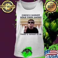 Chicks cannot hold their smoke that's what it is vintage retro s Tank top