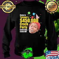Come to tyrone's 450 crack party come one come all birthday s Sweater