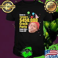 Come to tyrone's 450 crack party come one come all birthday shirt