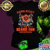 Damn right i am a chicago bears football fan now and forever stars s Ladies tee