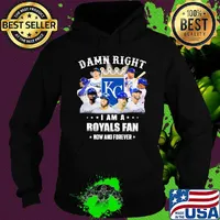 Damn right i am a royals fan now and forever stars s Hoodie