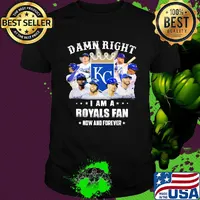Damn right i am a royals fan now and forever stars shirt