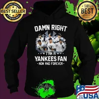 Damn right i am a yankees fan now and forever stars s Hoodie