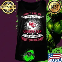 Don't ask me why i'm a chiefs fan ask yourself why you're not s Tank top