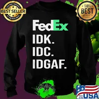 Fedex idk idc idgaf s Sweater
