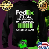 Fedex it's all fun and games until someone misses a scan s Sweater