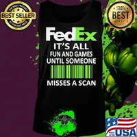 Fedex it's all fun and games until someone misses a scan s Tank top