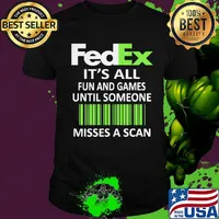 Fedex it's all fun and games until someone misses a scan shirt