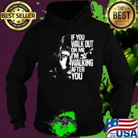 Foo fighters if you walk out on me i'm walking after you s Hoodie