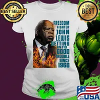 Freedom fighter john lewis getting into good trouble since 1960 s Ladies tee