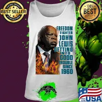 Freedom fighter john lewis getting into good trouble since 1960 s Tank top