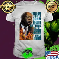 Freedom fighter john lewis getting into good trouble since 1960 shirt