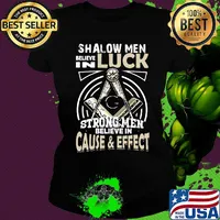 Freemasonry symbol Square and Compasses Shalow Men believe in luck strong men believe in cause and effect s Ladies tee