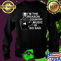 General sherman i'm the reason country music is so sad s Sweater