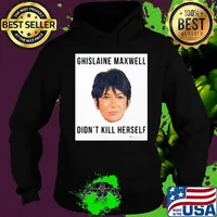 Ghislaine Maxwell Didn't Kill Herself s Hoodie