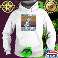 God created fishing to keep my wife from driving me crazy vintage retro s Hoodie