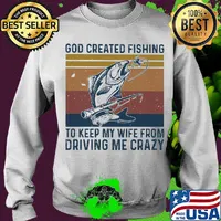 God created fishing to keep my wife from driving me crazy vintage retro s Sweater