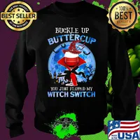 Halloween buckle up buttercup you just flipped my witch switch s Sweater