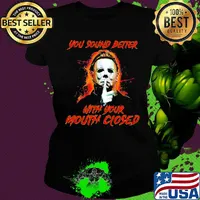 Halloween michael myers you sound better with your mouth closed s Ladies tee