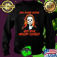 Halloween michael myers you sound better with your mouth closed s Sweater
