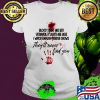 Hand print blood stains are red ultraviolet lights are blue i watch enough murder shows they'll never find you s Ladies tee