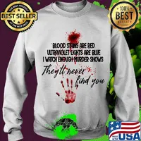 Hand print blood stains are red ultraviolet lights are blue i watch enough murder shows they'll never find you s Sweater