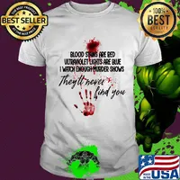 Hand print blood stains are red ultraviolet lights are blue i watch enough murder shows they'll never find you shirt