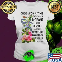 handcuff once upon a time there was a woman who served as the frontline warrior it was me the end s Ladies tee