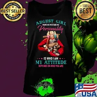 Harley quinn august girl make no mistake my personality is who i am my attitude depends on who you are s Tank top