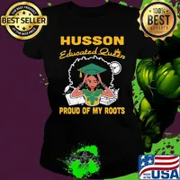 Husson Educated queen proud of my roots s Ladies tee