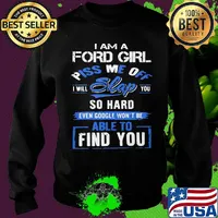 I am a ford girl piss me off i will slap you so hard even google won't be able to find you s Sweater
