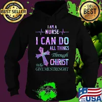I am a nurse I can do all things through who christ give me strength s Hoodie
