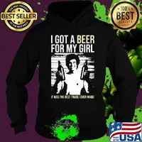 I got a Beer for my Girl. It was the best trade I ever made! s Hoodie