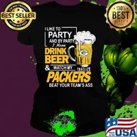 I like to party and by party i mean drink beer and watch my packers beat your team's ass s Ladies tee