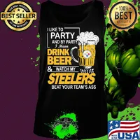 I like to party and by party i mean drink beer and watch my steelers beat your team's ass s Tank top