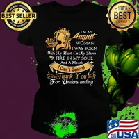 I'm a august woman I was born a fire in my soul I can't control thanks you for understanding s Ladies tee