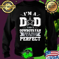 I'm a dad and a dallas cowboys fan which means i'm pretty perfect happy father's day stars s Sweater