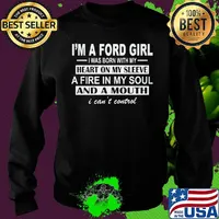 I'm a ford girl i was born with my heart on my sleeve a fire in my soul and a mouth i can't control s Sweater
