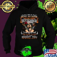 I'm a grumpy old woman I was born in September shoot you s Hoodie