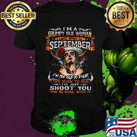 I'm a grumpy old woman I was born in September shoot you shirt
