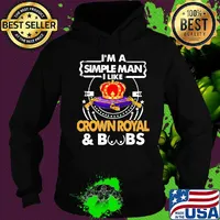 I'm a simple man i like crown royal and boobs s Hoodie