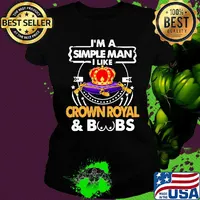 I'm a simple man i like crown royal and boobs s Ladies tee