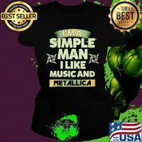 I'm a simple man I like music and Metallica s Ladies tee