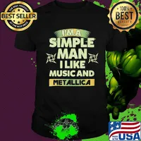 I'm a simple man I like music and Metallica shirt
