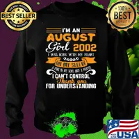 I'm an august girl 2020 i was born with my heart on my sleeve a fire in my soul and a mouth i can't control thank you for understanding s Sweater